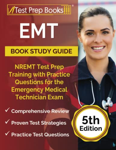 

EMT Book Study Guide: NREMT Test Prep Training with Practice Questions for the Emergency Medical Technician Exam [5th Edition]