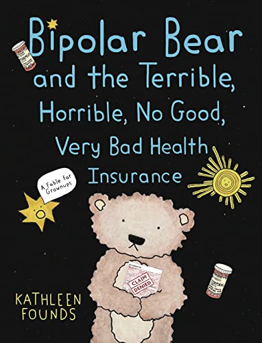 Imagen de archivo de Bipolar Bear and the Terrible, Horrible, No Good, Very Bad Health Insurance a la venta por Blackwell's