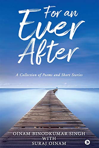 Beispielbild fr For an Ever After: A Collection of Poems and Short Stories zum Verkauf von Ria Christie Collections