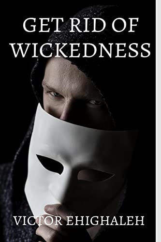 Imagen de archivo de Get Rid of Wickedness a la venta por GF Books, Inc.