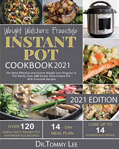 9781637839058: Weight Watchers Freestyle Instant Pot Cookbook 2021: The Most Effective and Easiest Weight Loss Program in The World, Over 120 Simple Tasty Instant Pot WW Freestyle Recipes