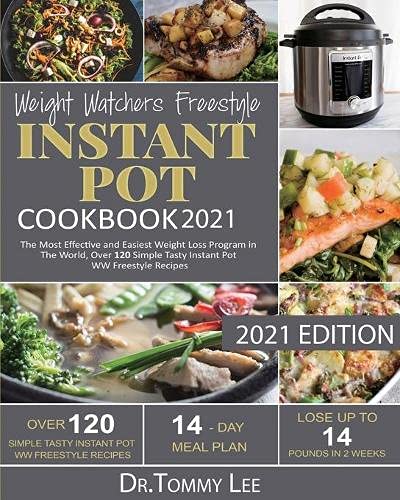 Stock image for Weight Watchers Freestyle Instant Pot Cookbook 2021: The Most Effective and Easiest Weight Loss Program in The World, Over 120 Simple Tasty Instant Po for sale by ThriftBooks-Atlanta