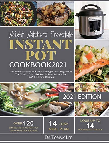 9781637839065: Weight Watchers Freestyle Instant Pot Cookbook 2021: The Most Effective and Easiest Weight Loss Program in The World, Over 120 Simple Tasty Instant Pot WW Freestyle Recipes