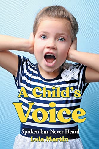 Stock image for A Child's Voice: Spoken but Never Heard for sale by PlumCircle