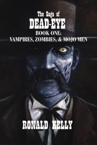 Beispielbild fr The Saga of Dead-Eye: Book One: Vampires, Zombies, Mojo Men zum Verkauf von Red's Corner LLC