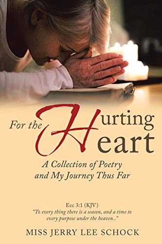 Stock image for For the Hurting Heart: A Collection of Poetry and My Journey Thus Far for sale by GreatBookPrices