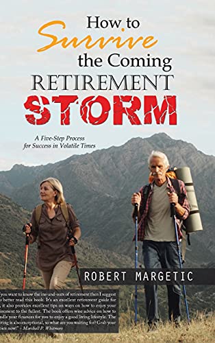 Imagen de archivo de How to Survive the Coming Retirement Storm: A Five-Step Process for Success in Volatile Times a la venta por ThriftBooks-Atlanta