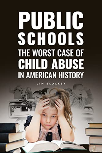 Stock image for Public Schools: The Worst Case of Child Abuse in American for sale by Lucky's Textbooks