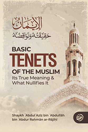 Stock image for BASIC TENETS OF THE MUSLIM ITS TRUE MEANING & WHAT NULLIFIES IT for sale by SecondSale