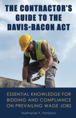 Beispielbild fr The Contractor's Guide to the Davis-Bacon Act: Essential Knowledge for Bidding and Compliance on Prevailing Wage Jobs zum Verkauf von GF Books, Inc.