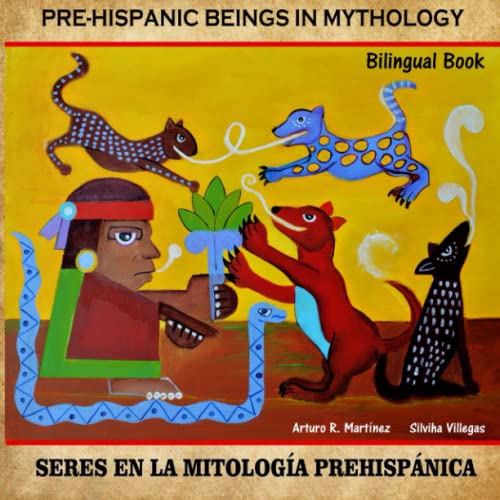 Imagen de archivo de Pre-Hispanic Beings in Mythology: Sers En La Mitologia Prehispana Prehispánica a la venta por ThriftBooks-Dallas