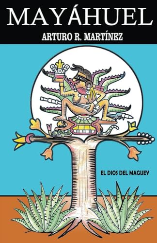 Imagen de archivo de MAYHUEL: DIOS DEL MAGUEY (Spanish Edition) a la venta por Books Unplugged