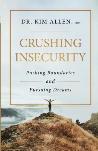 Beispielbild fr Crushing Insecurity: Pushing Boundaries and Pursuing Dreams zum Verkauf von ThriftBooks-Atlanta