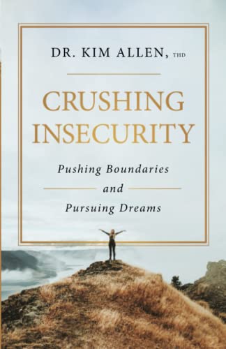 Beispielbild fr Crushing Insecurity: Pushing Boundaries and Pursuing Dreams zum Verkauf von ThriftBooks-Atlanta