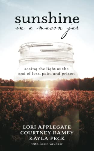 Imagen de archivo de Sunshine in a Mason Jar: Seeing the Light at the End of Loss, Pain, and Prison a la venta por ThriftBooks-Dallas