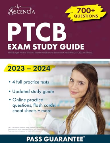 PTCB Exam Study Guide 2023-2024: 4 Full-Length Practice Tests and Prep for the Pharmacy Technician Certification (PTCE) [7th Edition]