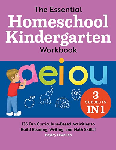 Stock image for The Essential Homeschool Kindergarten Workbook : 135 Fun Curriculum-Based Activities to Build Reading, Writing, and Math Skills! for sale by Better World Books