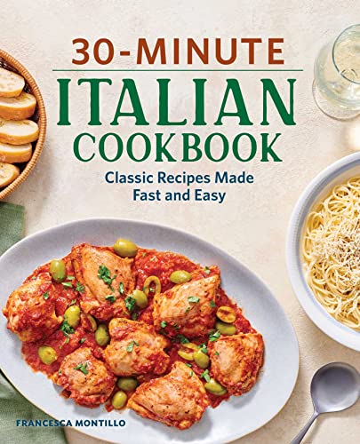 Stock image for 30-Minute Italian Cookbook: Classic Recipes Made Fast and Easy for sale by Books-FYI, Inc.