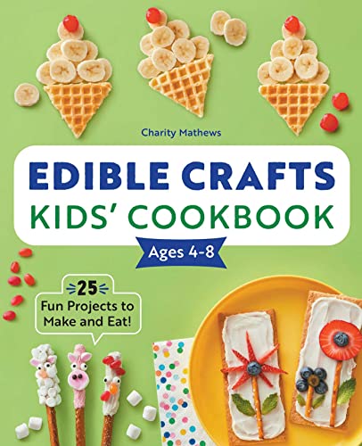 Imagen de archivo de Edible Crafts Kids' Cookbook Ages 4-8: 25 Fun Projects to Make and Eat! a la venta por Dream Books Co.