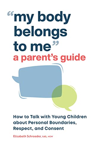 Beispielbild fr My Body Belongs to Me: a Parent's Guide : How to Talk with Young Children about Personal Boundaries, Respect, and Consent zum Verkauf von Better World Books