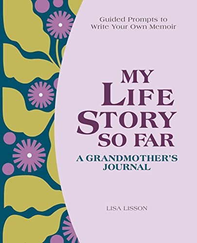 Imagen de archivo de My Life Story So Far: A Grandmothers Journal: Guided Prompts to Write Your Own Memoir a la venta por Books-FYI, Inc.
