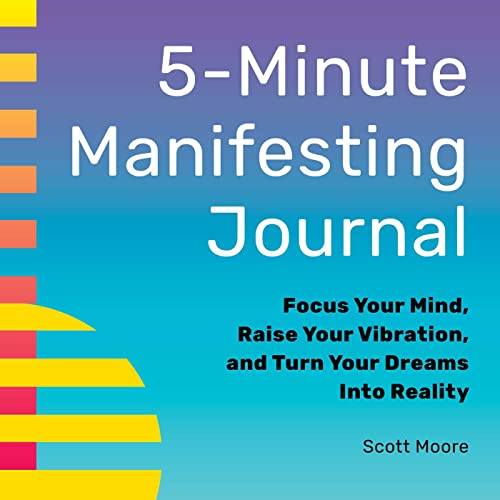 Stock image for 5-Minute Manifesting Journal: Focus Your Mind, Raise Your Vibration, and Turn Your Dreams Into Reality for sale by SecondSale