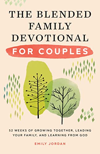 Stock image for The Blended Family Devotional for Couples: 52 Weeks of Growing Together, Leading Your Family, and Learning from God for sale by Books-FYI, Inc.