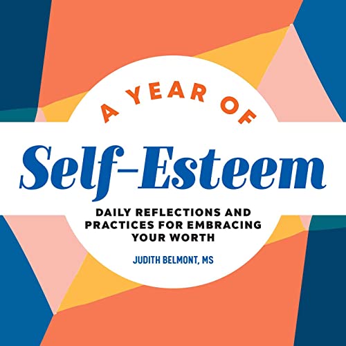 Stock image for A Year of Self-Esteem: Daily Reflections and Practices for Embracing Your Worth (A Year of Daily Reflections) for sale by Books-FYI, Inc.