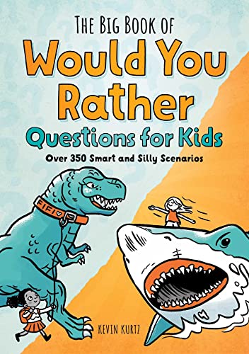 Stock image for The Big Book of Would You Rather Questions for Kids: Over 350 Smart and Silly Scenarios for sale by SecondSale