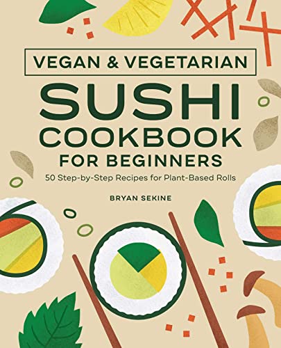 Beispielbild fr Vegan & Vegetarian Sushi Cookbook for Beginners: 50 Step-by-Step Plant-based Rolls and More zum Verkauf von medimops