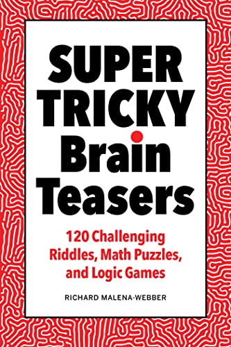 Imagen de archivo de Super Tricky Brain Teasers: 120 Challenging Riddles, Math Puzzles, and Logic Games a la venta por Bulk Book Warehouse