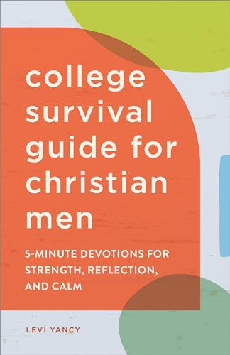 Imagen de archivo de The College Survival Guide for Christian Men: 5-Minute Devotions for Strength, Reflection, and Calm a la venta por Goodwill