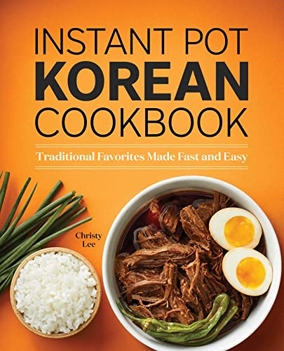 9781638078517: Instant Pot Korean Cookbook: Traditional Favorites Made Fast and Easy