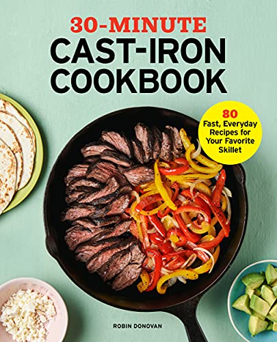 Stock image for 30-Minute Cast-Iron Cookbook: 80 Fast, Everyday Recipes for Your Favorite Skillet for sale by Books-FYI, Inc.
