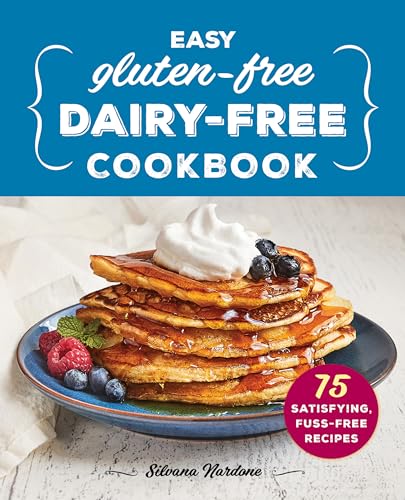 Stock image for Easy Gluten-Free, Dairy-Free Cookbook: 75 Satisfying, Fuss-Free Recipes for sale by Books-FYI, Inc.