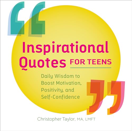 Stock image for Inspirational Quotes for Teens: Daily Wisdom to Boost Motivation, Positivity, and Self-Confidence (A Year of Daily Reflections) for sale by Books-FYI, Inc.