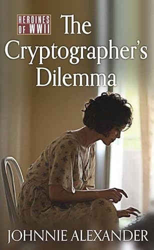 Beispielbild fr The Cryptographer's Dilemma : Heroines of WWII zum Verkauf von Better World Books