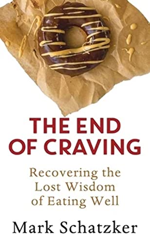 Beispielbild fr The End of Craving: Recovering the Lost Wisdom of Eating Well zum Verkauf von Brickyard Books