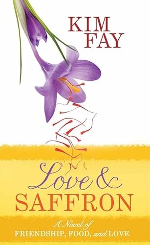 9781638084181: Love & Saffron: A Novel of Friendship, Food, and Love