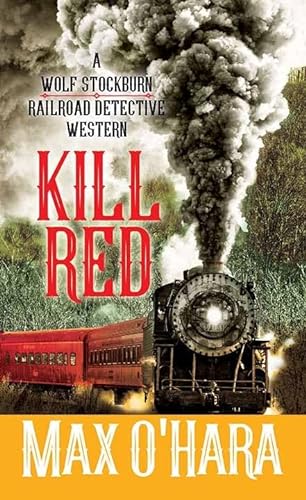 Beispielbild fr Kill Red: A Wolf Stockburn, Railroad Detective Western zum Verkauf von Brickyard Books