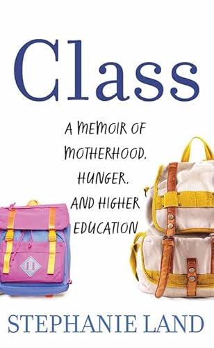 Stock image for Class: A Memoir of Motherhood, Hunger, and Higher Education for sale by ThriftBooks-Dallas