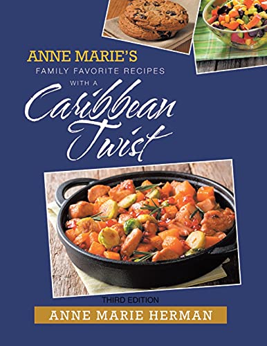 Imagen de archivo de Anne Marie's Family Favorite Recipes With A Caribbean Twist Third Edition a la venta por Lucky's Textbooks