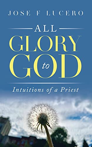 Stock image for All Glory To God: Intuitions Of A Priest for sale by Chiron Media