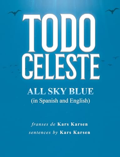 Imagen de archivo de Todo Celeste All Sky Blue (in Spanish and English) [Soft Cover ] a la venta por booksXpress