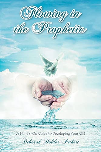 Stock image for Flowing in the Prophetic: A Hand's-On Guide to Developing Your Gift for sale by GreatBookPrices