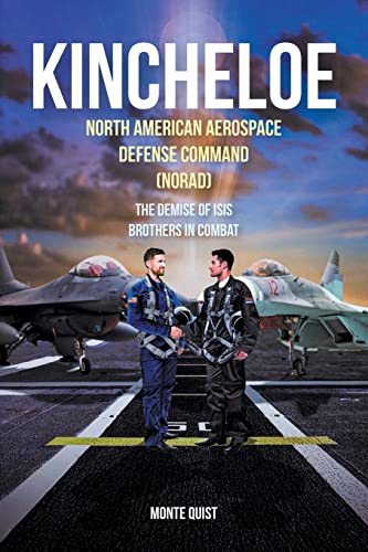 Beispielbild fr Kincheloe: North American Aerospace Defense Command (NORAD) The Demise of ISIS Brothers in Combat zum Verkauf von ThriftBooks-Dallas