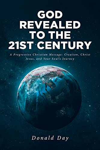 9781638144731: God Revealed to the 21st Century: A Progressive Christian Message: Creation, Christ Jesus, and Your Soul's Journey