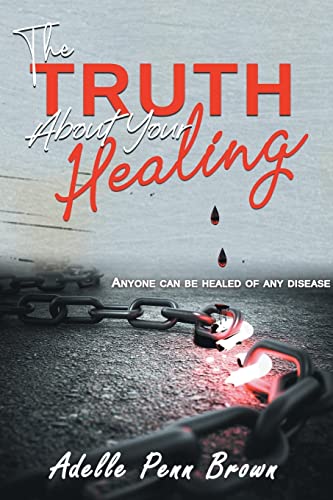 Stock image for The Truth About Your Healing: Anyone Can Be Healed of Any Disease for sale by GreatBookPrices