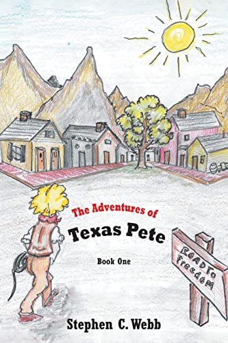 Imagen de archivo de The Adventures of Texas Pete: The Road to Freedom: Book One a la venta por SecondSale