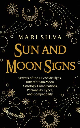 Stock image for Sun and Moon Signs: Secrets of the 12 Zodiac Signs, Different Sun-Moon Astrology Combinations, Personality Types, and Compatibility for sale by TextbookRush